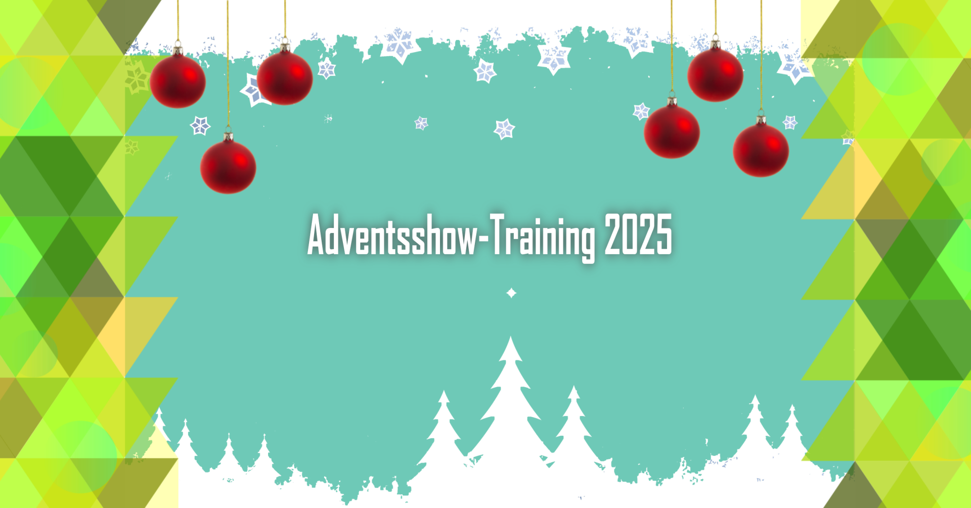 Headerbild zum Adventsshow-Training 2025 mit Weihnachtskugeln und Tannenbäumen