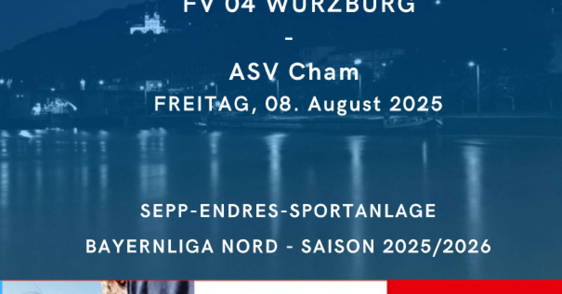 Ankündigung zum Fußballspiel FV 04 Würzburg gegen ASV Cham am 8. August 2025 in der Sepp-Endres-Sportanlage, Bayernliga Nord Saison 2025/2026.